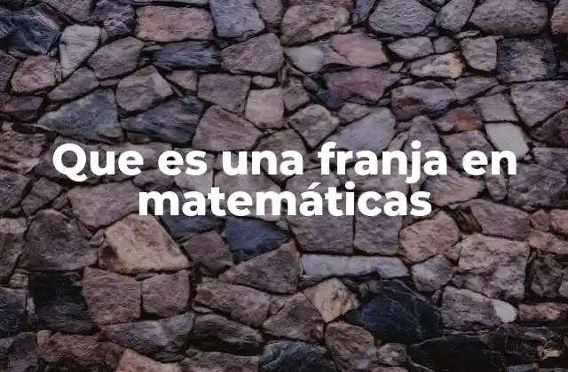 Que es una Franja en Matemáticas
