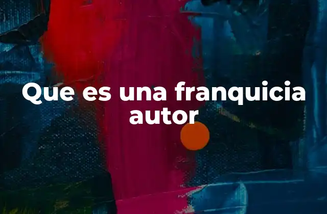 Que es una Franquicia Autor