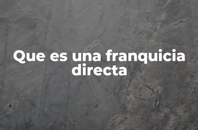 Que es una Franquicia Directa