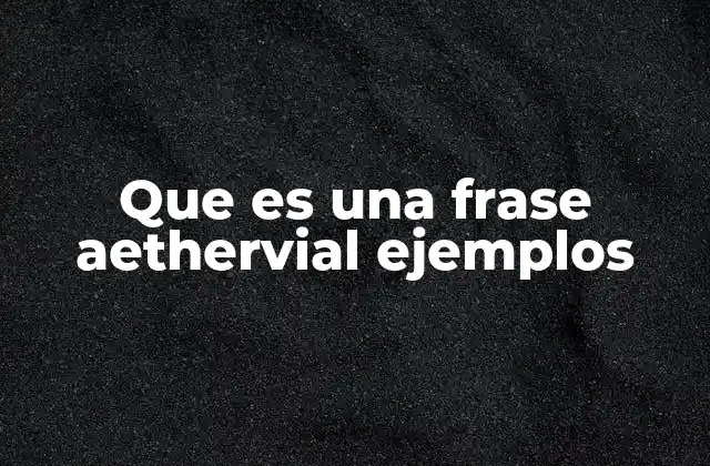 Que es una Frase Aethervial Ejemplos