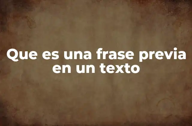 Que es una Frase Previa en un Texto