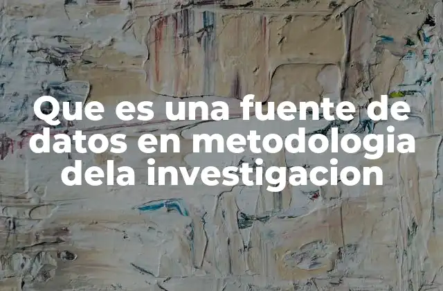 Que es una Fuente de Datos en Metodologia Dela Investigacion 2 Cómo las fuentes de datos impactan la calidad de una investigación