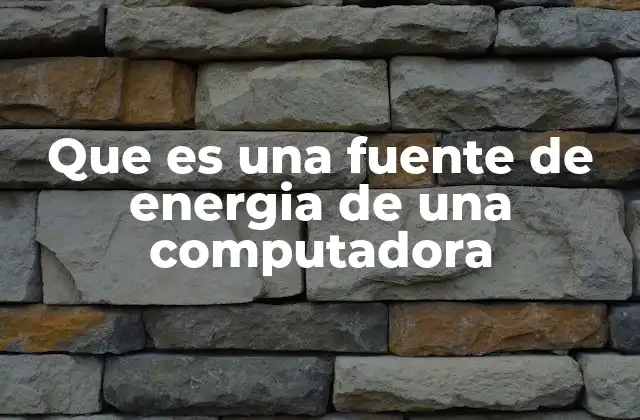 Cómo funciona la fuente de energía de una computadora