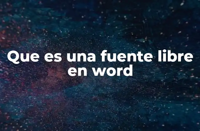 Que es una Fuente Libre en Word