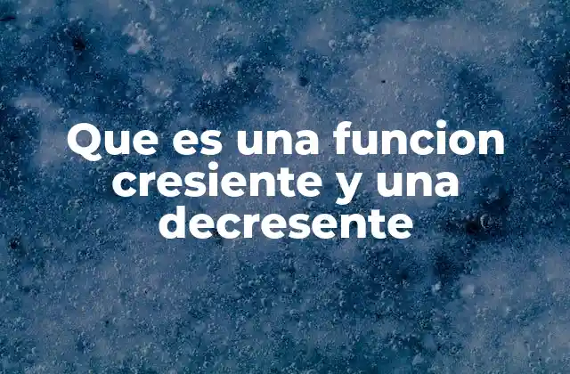 Cómo identificar visualmente una función creciente o decreciente