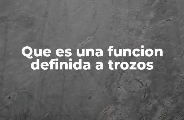 Cómo se estructura una función definida a trozos