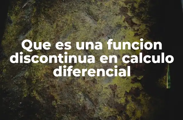 Que es una Funcion Discontinua en Calculo Diferencial