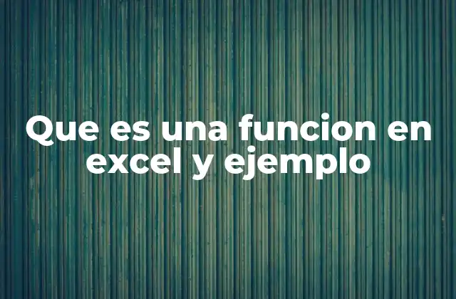 Que es una Funcion en Excel y Ejemplo