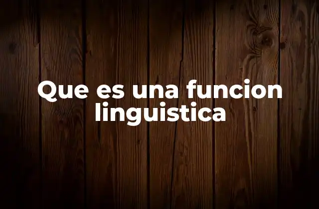 Que es una Funcion Linguistica