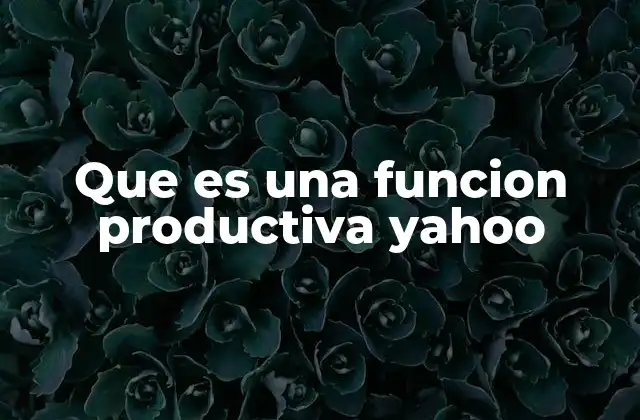 Que es una Funcion Productiva Yahoo