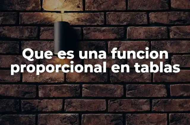 Que es una Funcion Proporcional en Tablas