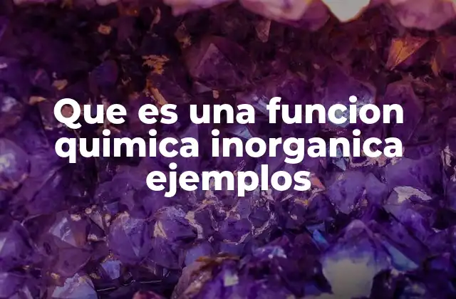Que es una Funcion Quimica Inorganica Ejemplos