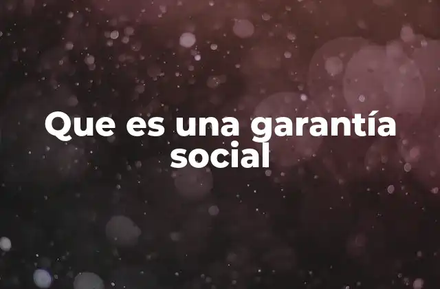 Que es una Garantía Social