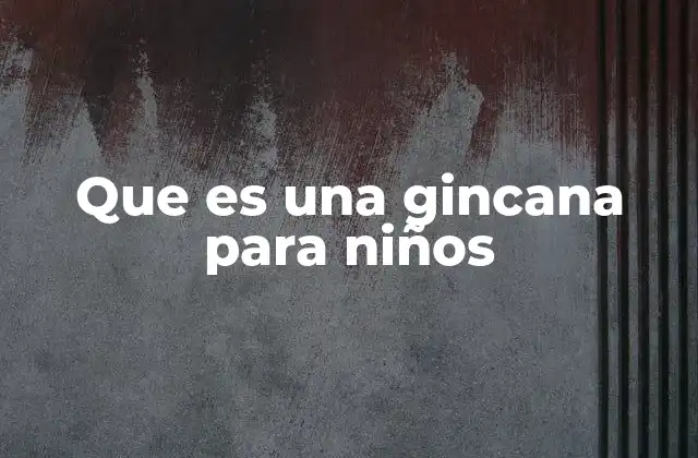 Que es una Gincana para Niños