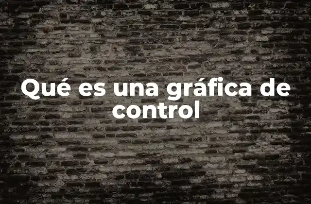 Qué es una Gráfica de Control