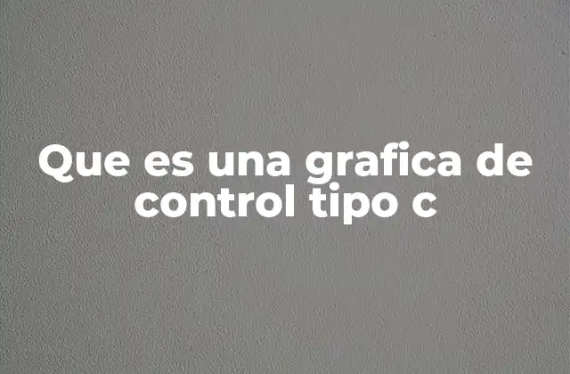 Que es una Grafica de Control Tipo C