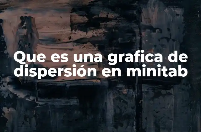 Que es una Grafica de Dispersión en Minitab