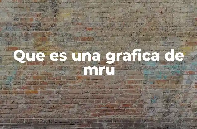 Que es una Grafica de Mru