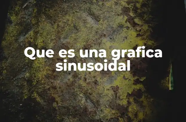 Que es una Grafica Sinusoidal