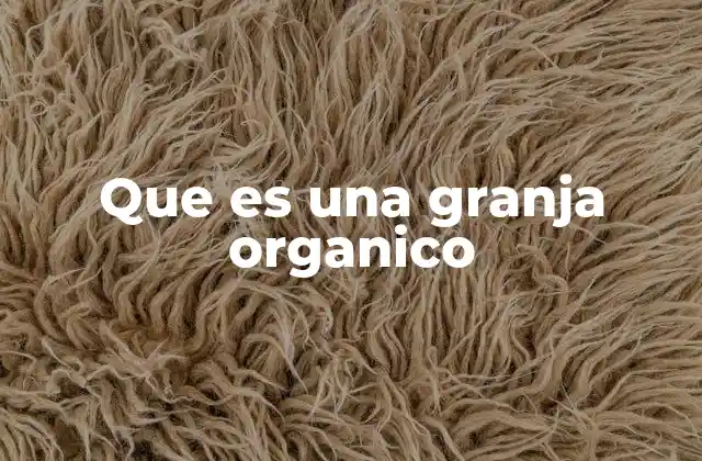 Que es una Granja Organico