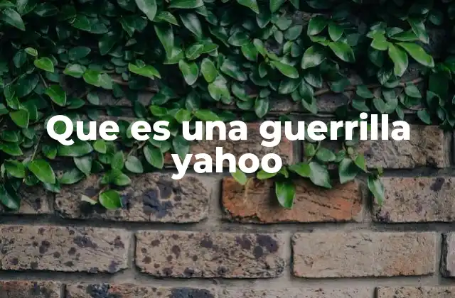 Que es una Guerrilla Yahoo