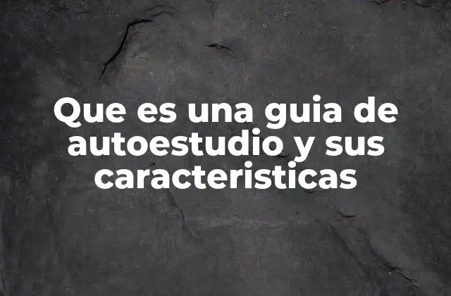 Que es una Guia de Autoestudio y Sus Caracteristicas 2 La importancia de estructurar un proceso de aprendizaje autónomo