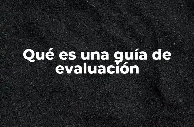 Qué es una Guía de Evaluación