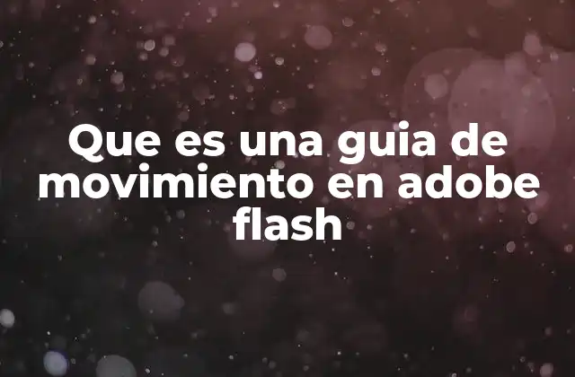 Que es una Guia de Movimiento en Adobe Flash