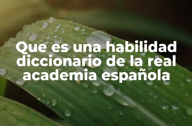 Que es una Habilidad Diccionario de la Real Academia Española