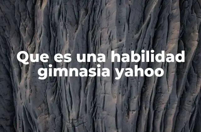 Que es una Habilidad Gimnasia Yahoo