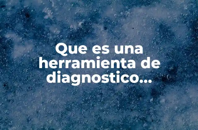 Que es una Herramienta de Diagnostico Informatica