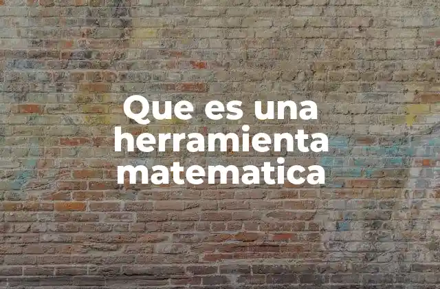 Que es una Herramienta Matematica