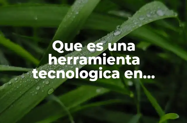 Que es una Herramienta Tecnologica en Educacion