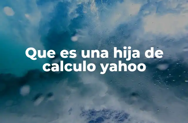 Que es una Hija de Calculo Yahoo