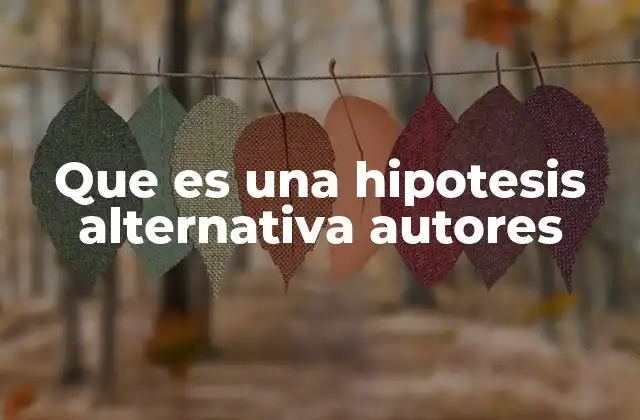 El papel de los autores en la formulación de hipótesis alternativas