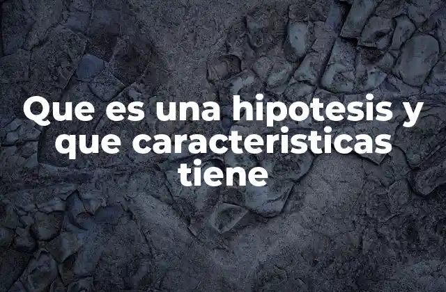 El papel de la hipótesis en el método científico