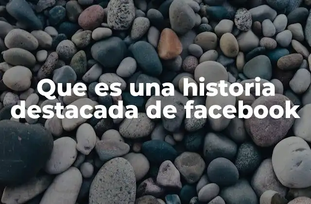 Que es una Historia Destacada de Facebook