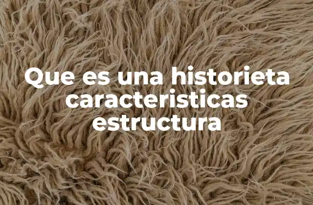 Que es una Historieta Caracteristicas Estructura