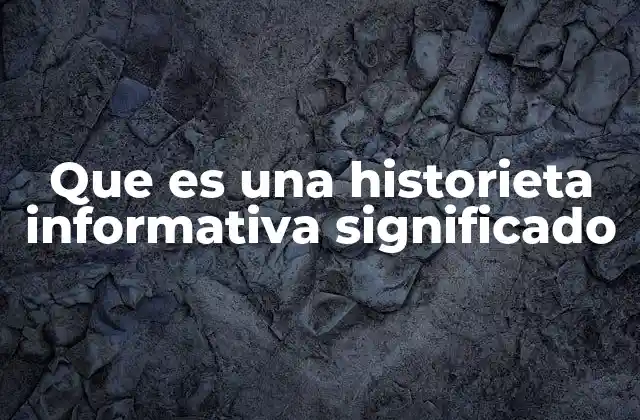 Que es una Historieta Informativa Significado