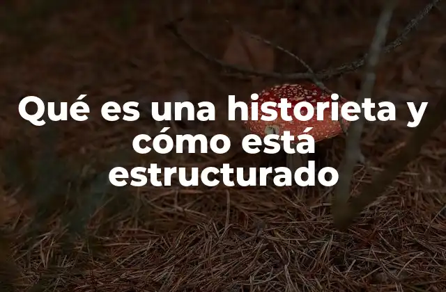 Qué es una Historieta y Cómo Está Estructurado