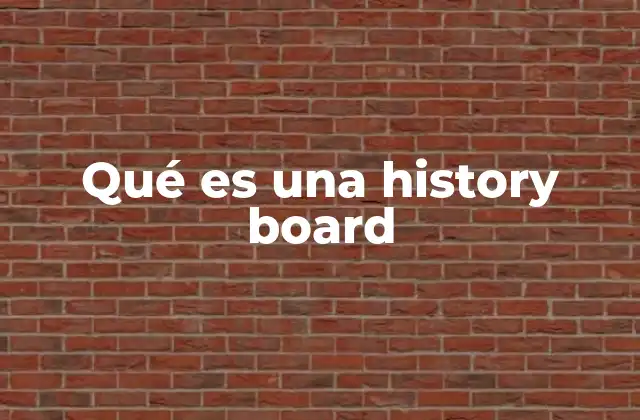 Qué es una History Board