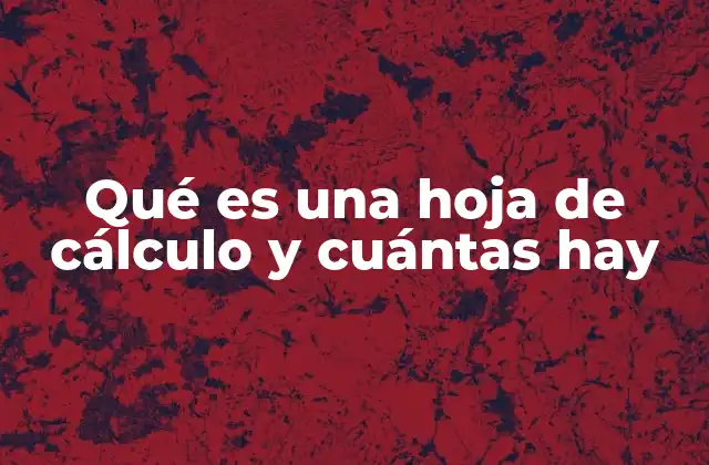 Qué es una Hoja de Cálculo y Cuántas Hay 2 Las hojas de cálculo como herramientas de gestión de datos