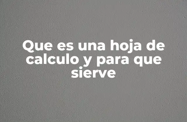 Que es una Hoja de Calculo y para que Sierve