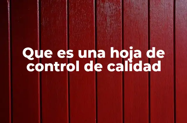 Que es una Hoja de Control de Calidad