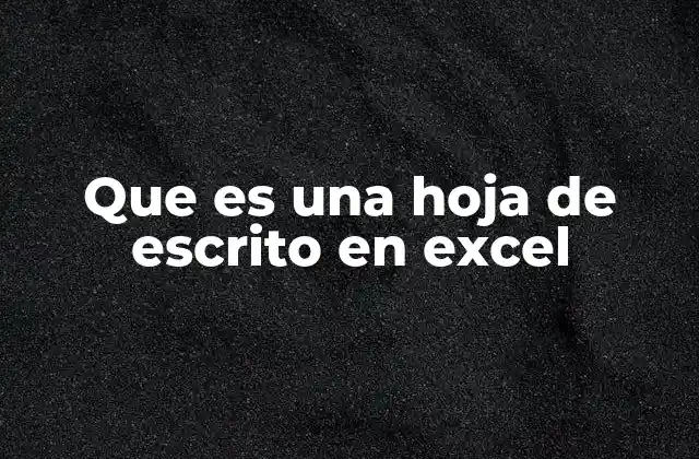 Que es una Hoja de Escrito en Excel