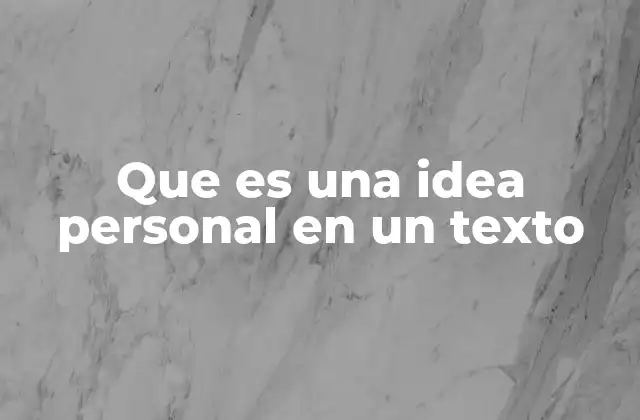 Que es una Idea Personal en un Texto
