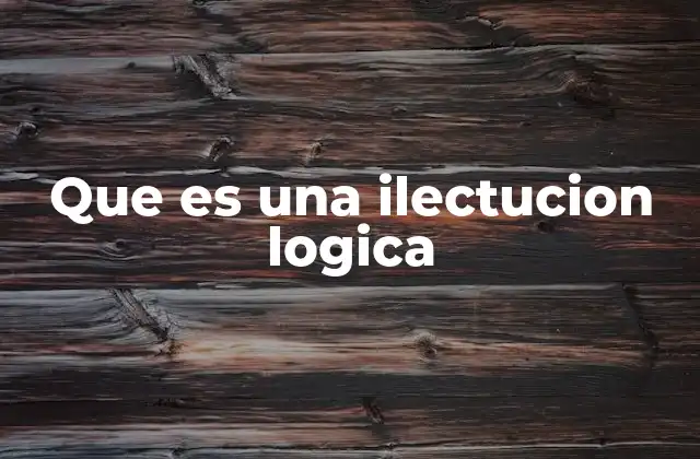 Que es una Ilectucion Logica