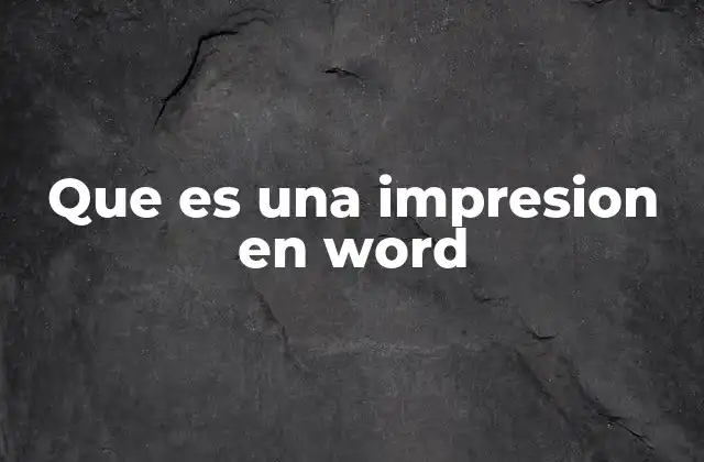 Que es una Impresion en Word