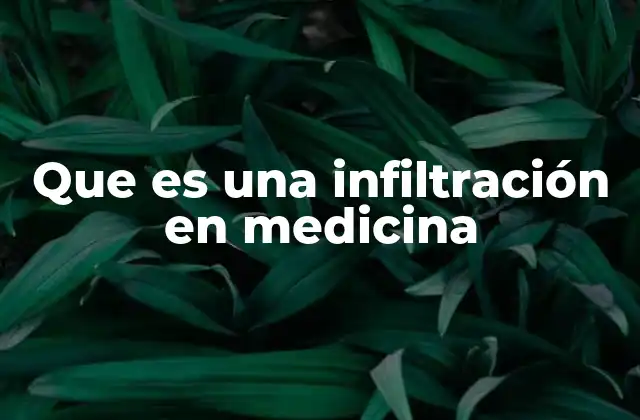 Que es una Infiltración en Medicina