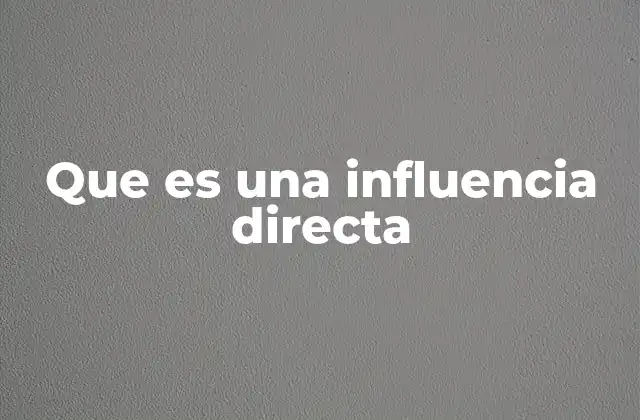 Que es una Influencia Directa